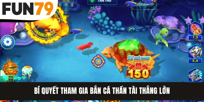Bí quyết tham gia bắn cá Thần Tài thắng lớn